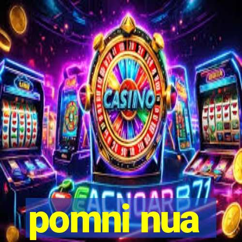 pomni nua
